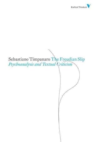 Image du vendeur pour Freudian Slip : Psychoanalysis and Textual Criticism mis en vente par GreatBookPrices