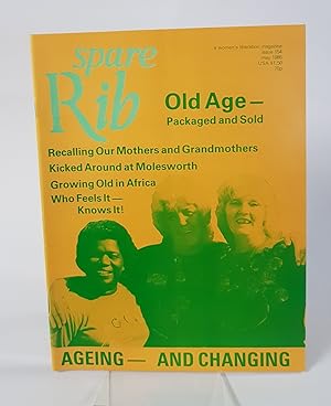 Seller image for Spare Rib - Issue 154, May 1985 - A Women's Liberation Magazine 'Ageing and Changing, Old Age- Packaged and Sold, Recalling our Mothers and Grandmothers, Kicked Around at Molesworth, Growing Old in Africa, Who Feels It - Knows It!' for sale by CURIO