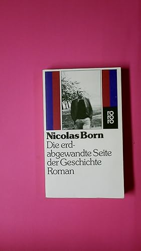 Bild des Verkufers fr DIE ERDABGEWANDTE SEITE DER GESCHICHTE. Roman zum Verkauf von HPI, Inhaber Uwe Hammermller