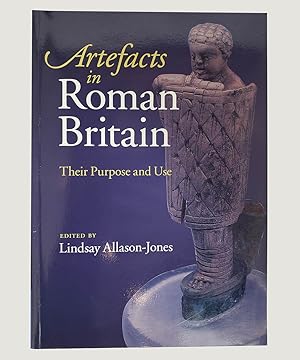 Bild des Verkufers fr Artefacts in Roman Britain: Their Purpose and Use. zum Verkauf von Keel Row Bookshop Ltd - ABA, ILAB & PBFA