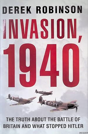 Immagine del venditore per Invasion, 1940: The Truth About the Battle of Britain and What Stopped Hitler venduto da Klondyke