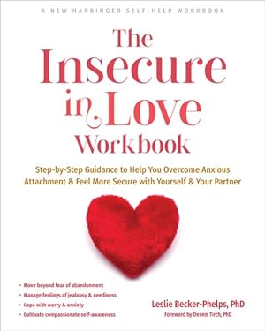 Seller image for Insecure in Love Workbook : Step-by-step Guidance to Help You Overcome Anxious Attachment and Feel More Secure With Yourself and Your Partner for sale by GreatBookPrices