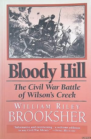 Bild des Verkufers fr Bloody Hill: The Civil War Battle of Wilson's Creek zum Verkauf von Klondyke