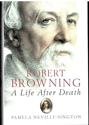 Seller image for Robert Browning: a Life after Death for sale by Literary Cat Books