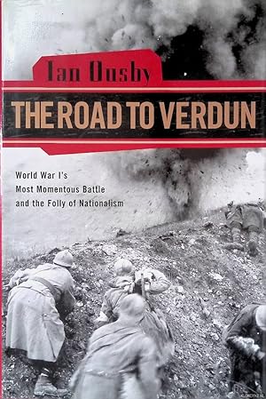 Bild des Verkufers fr The Road to Verdun: World War I's Most Momentous Battle and the Folly of Nationalism zum Verkauf von Klondyke
