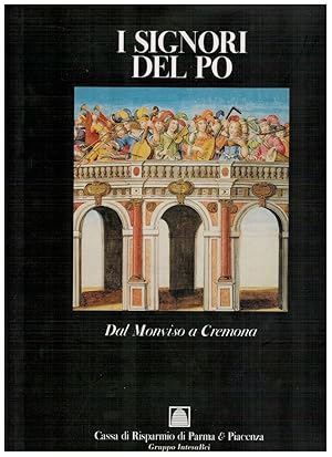 Imagen del vendedor de I signori del Po Dal Monviso a Cremona a la venta por Books di Andrea Mancini