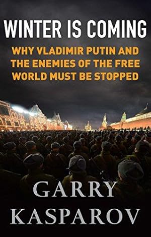 Bild des Verkufers fr Winter is Coming: Why Vladimir Putin and the Enemies of the Free World Must be Stopped zum Verkauf von WeBuyBooks