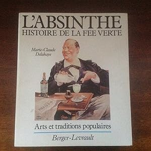 L' ABSINTHE . Histoire de la Fée Verte . Arts et traditions