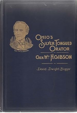 Image du vendeur pour Ohio's Silver Tongued Orator Gen. Wm. H. Gibson mis en vente par Frogtown Books, Inc. ABAA