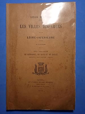 LES VILLES DISPARUES DE LA LOIRE-INFERIEURE 5e Livraison : DES ORIGINES DE GUERANDE, DE bATZ ET D...