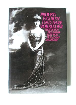 Prousts Figuren und ihre Vorbilder. Photos von Paul Nadar, Text von William Howard Adams