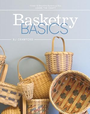 Bild des Verkufers fr Basketry Basics: Create 18 Beautiful Baskets as You Learn the Craft (Hardback or Cased Book) zum Verkauf von BargainBookStores