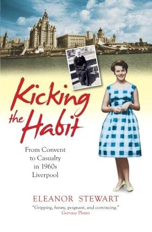 Bild des Verkufers fr Kicking the Habit: From Convent to Casualty in 1960s Liverpool zum Verkauf von WeBuyBooks