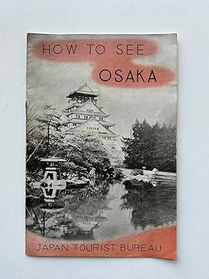 HOW TO SEE OSAKA AND ENVIRONS