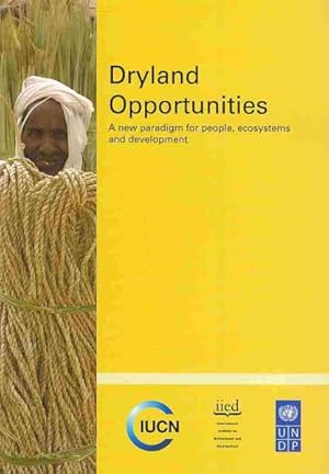 Imagen del vendedor de Dryland Opportunities : A New Paradigm for People, Ecosystems and Development a la venta por GreatBookPrices