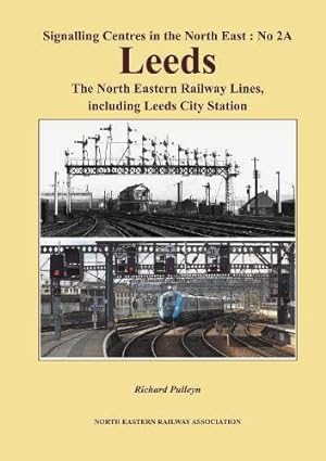Signalling Centres in the North East : No.2A Leeds, the North Eastern Railway Lines