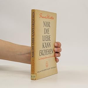 Imagen del vendedor de Nur die Liebe kann erziehen. Ein Buch fr Eltern und Erzieher a la venta por Bookbot