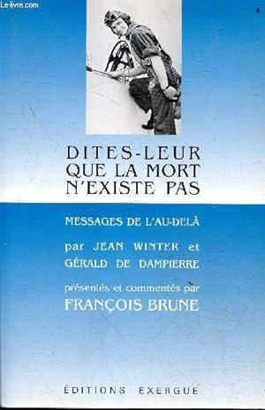 Seller image for Dites-leur que la mort n'existe pas - Messages de l'Au-del - Collection " deux mondes ". for sale by Le-Livre