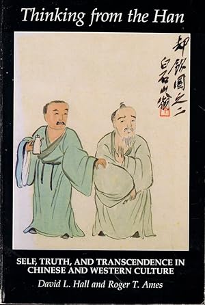 Bild des Verkufers fr Thinking from the Han: Self, Truth, and Transcendence in Chinese and Western Culture zum Verkauf von Kenneth Mallory Bookseller ABAA