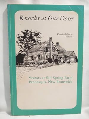 Seller image for Knocks at Our Door - Visitors at Salt Spring Farm, Penobsquis, New Brunswick for sale by Dave Shoots, Bookseller