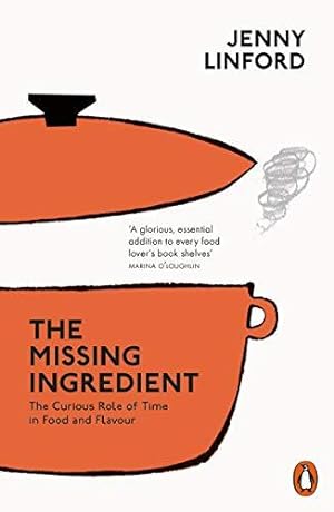 Seller image for The Missing Ingredient: The Curious Role of Time in Food and Flavour for sale by WeBuyBooks 2