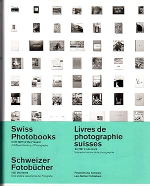Schweizer Fotobücher 1927 bis heute. Eine andere Geschichte der Fotografie. Livres de photographi...
