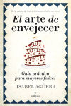 Imagen del vendedor de El arte de envejecer: gua prctica para mayores felices a la venta por Agapea Libros