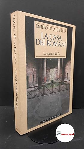 Seller image for De Albentiis, Emidio. La casa dei romani Milano Longanesi, 1990 for sale by Amarcord libri