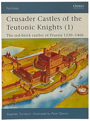 Seller image for Crusader Castles of the Teutonic Knights (1): The Red-Brick Castles of Prussia, 1230-1466 (Osprey Fortress, No. 11) for sale by Yesterday's Muse, ABAA, ILAB, IOBA