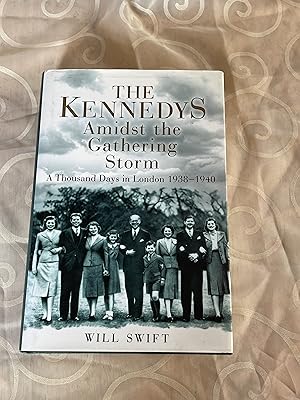 Seller image for The Kennedys Amidst the Gathering Storm: A Thousand Days in London, 1938-1940 for sale by Jon A Sewell