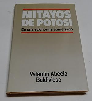 Imagen del vendedor de MITAYOS DE POTOSI. En una economia sumergida. a la venta por Librera J. Cintas