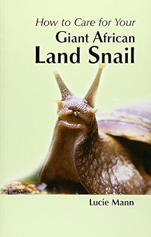 Seller image for How to Care for Your Giant African Land Snail (Your first.series) for sale by WeBuyBooks