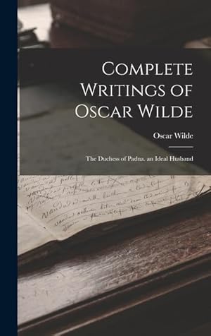 Bild des Verkufers fr Complete Writings of Oscar Wilde: The Duchess of Padua. an Ideal Husband zum Verkauf von moluna