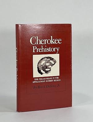 Bild des Verkufers fr CHEROKEE PREHISTORY: THE PISGAH PHASE IN THE APPALACHIAN SUMMIT REGION zum Verkauf von Michael Pyron, Bookseller, ABAA