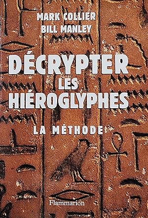 Seller image for Dcrypter les hiroglyphes : La mthode pour apprendre vous-mme  lire l'criture sacre des gyptiens for sale by Librairie La fort des Livres