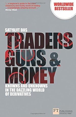 Immagine del venditore per Traders, Guns and Money:Knowns and Unknowns in the Dazzling World of Derivatives (Financial Times Series) venduto da WeBuyBooks