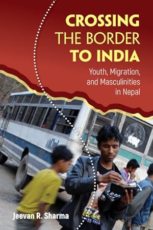 Immagine del venditore per Crossing the Border to India : Youth, Migration, and Masculinities in Nepal venduto da GreatBookPricesUK