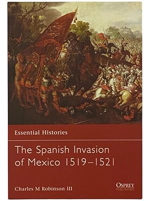 Seller image for The Spanish Invasion of Mexico, 1519-1521 (Osprey Essential Histories, No. 60) for sale by Yesterday's Muse, ABAA, ILAB, IOBA