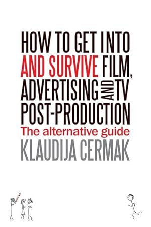 Imagen del vendedor de How to Get Into and survive Film, Advertising and TV Post-Production - The Alternative Guide a la venta por moluna