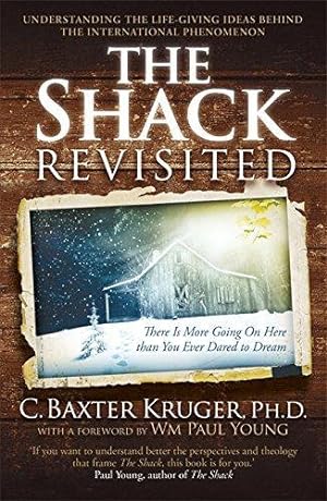 Seller image for The Shack Revisited.: There Is More Going On Here than You Ever Dared to Dream for sale by WeBuyBooks 2