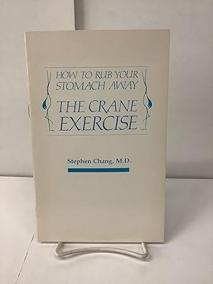 Imagen del vendedor de The Crane Exercise; How to Rub Your Stomach Away a la venta por Chamblin Bookmine