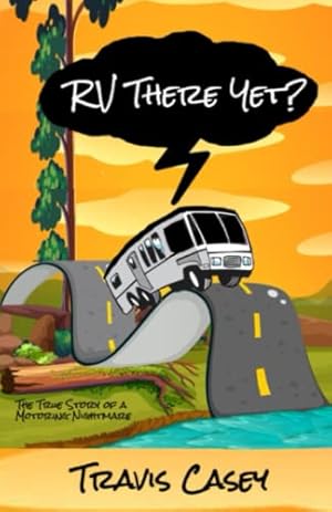 Immagine del venditore per RV There Yet?: The True Story of a Motoring Nightmare: 3 (Travis Casey's Real Life Adventures) venduto da WeBuyBooks 2