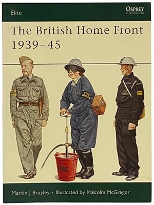Imagen del vendedor de The British Home Front, 1939-45 (Osprey Elite, No. 109) a la venta por Yesterday's Muse, ABAA, ILAB, IOBA
