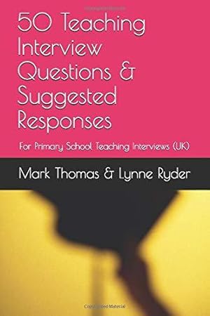 Seller image for 50 Teaching Interview Questions & Suggested Responses: For Primary School Teaching Interviews (UK) for sale by WeBuyBooks 2