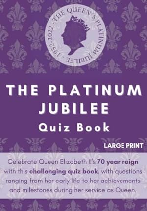 Bild des Verkufers fr The Platinum Jubilee Quiz Book: Celebrate Queen Elizabeth II' s 70 year reign with this challenging quiz book zum Verkauf von WeBuyBooks 2