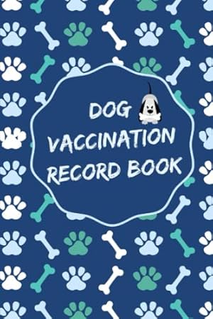 Seller image for Dog Vaccination Record Book: Canine complete health log book | Puppy Vaccine Vaccination Shot Record | Puppies Pet Medical Health Record | Cute Cover for sale by WeBuyBooks 2