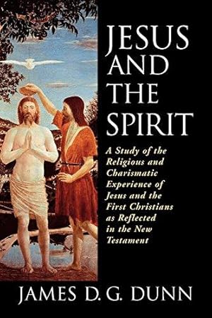 Bild des Verkufers fr Jesus and the Spirit: A Study of the Religious and Charismatic Experience of Jesus and the First Christians as Reflected in the New Testamen zum Verkauf von WeBuyBooks 2