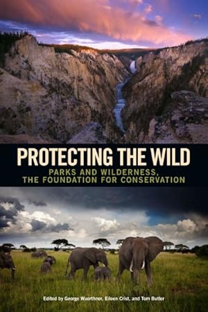 Seller image for Protecting the Wild : Parks and Wilderness, the Foundation for Conservation for sale by GreatBookPrices