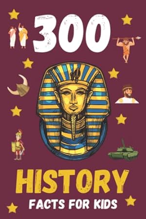 Immagine del venditore per 300 History Facts For Kids: Fun History Book For Kids To Learn About Different Periods Of History Including Ancient Rome, Ancient Greece, Ancient Egypt, The Vikings, World Wars and Many More venduto da WeBuyBooks 2