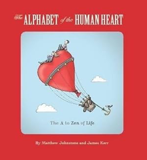 Seller image for The Alphabet of the Human Heart: The A to Zen of Life for sale by WeBuyBooks